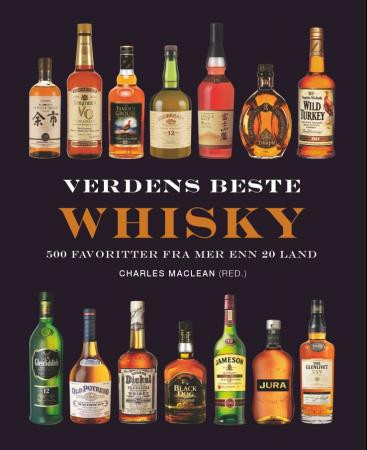 Verdens beste whisky: 500 favoritter fra mer enn 20 land