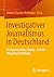 Investigativer Journalismus in Deutschland: Die spannendsten Stories - und der Weg ihrer Enthüllung (German Edition)