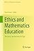 Ethics and Mathematics Educ...
