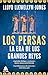 Los persas: La era de los grandes reyes (Spanish Edition)