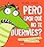 Pero ¿por qué no te duermes...