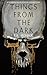 Things from the Dark