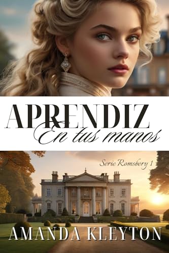 Aprendiz en tus manos: Una novela histórica y romántica ambientada en la Inglaterra del siglo XIX (Romsbery nº 1) (Spanish Edition)