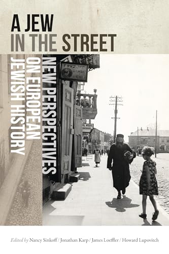 A Jew in the Street: New Perspectives on European Jewish History (Kindle Edition)