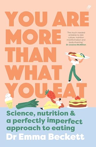 You Are More Than What You Eat: Science, Nutrition, and a Perfectly Imperfect Approach to Eating (Kindle Edition)