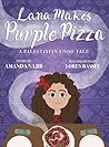 Lana Makes Purple Pizza by Amanda Najib