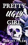 Pretty Ugly Girl by Endley Tyler