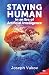 Staying Human , In an Era o...