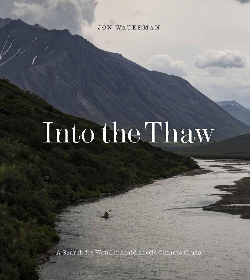 Into the Thaw: Witnessing Wonder Amid the Arctic Climate Crisis (Hardcover)