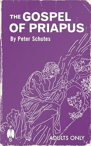 The Gospel of Priapus: A Handbook For Establishing Phallic Temples