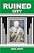 RUINED CITY [KINDLING] by Nevil Shute