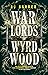 Warlords of Wyrdwood by R.J.  Barker