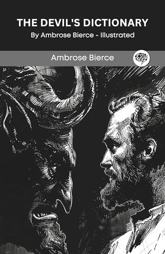 The Devil's Dictionary: By Ambrose Bierce - Illustrated