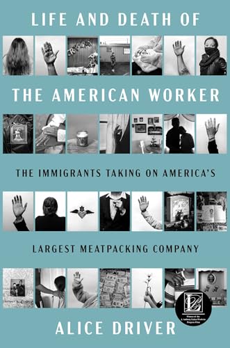 Life and Death of the American Worker: The Immigrants Taking on America's Largest Meatpacking Company (Hardcover)