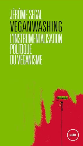 Veganwashing: L'instrumentalisation politique du véganisme (French Edition)