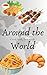 Around the World: Cookbook ...