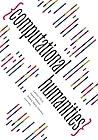 Computational Humanities (Debates in the Digital Humanities)