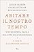 Abitare il nostro tempo: Vivere senza paura nell'età dell'incertezza (Italian Edition)