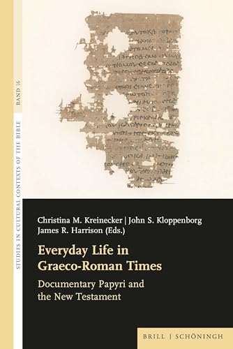 Everyday Life in Graeco-roman Times: Documentary Papyri and the New Testament (Studies in Cultural Contexts of the Bible, 16)