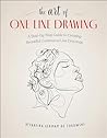 The Art of One-Line Drawing: A Step-by-Step Guide to Creating Beautiful Continuous Line Drawings