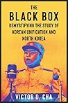 The Black Box: Demystifying the Study of Korean Unification and North Korea (Contemporary Asia in the World)