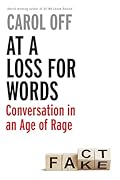 At a Loss for Words: Conversation in an Age of Rage 