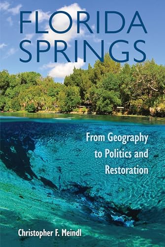 Florida Springs: From Geography to Politics and Restoration (Hardcover)