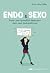 Endo & Sexo - Avoir une sex...