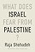 What Does Israel Fear From Palestine?