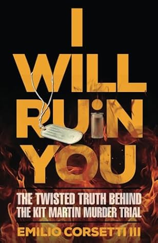 I Will Ruin You: The Twisted Truth Behind the Kit Martin Murder Trial