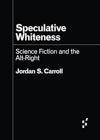 Speculative Whiteness: Science Fiction and the Alt-Right