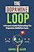 The Dopamine Loop: A Parent...