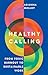 Healthy Calling: From Toxic Burnout to Sustainable Work