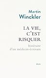 La Vie, c'est risquer: Itinéraire d'un médecin écrivain (French Edition) La Vie, c'est risquer: Itinéraire d'un médecin écrivain (French Edition)