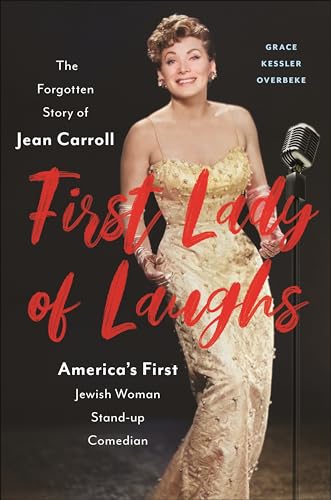 First Lady of Laughs: The Forgotten Story of Jean Carroll, America's First Jewish Woman Stand-Up Comedian (Kindle Edition)