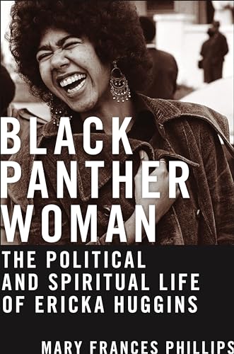 Black Panther Woman: The Political and Spiritual Life of Ericka Huggins (Black Power)