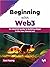Beginning with Web3: An ess...