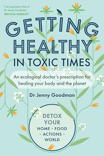 Getting Healthy in Toxic Times: An ecological doctors prescription for healing your body and the planet (Paperback)