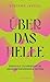 Über das Helle: Radikale Zuversicht in herausfordernden Zeiten