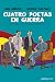 Cuatro poetas en guerra (no...