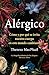 Alérgico: Cómo y por qué se irrita nuestro cuerpo en este mundo cambiante