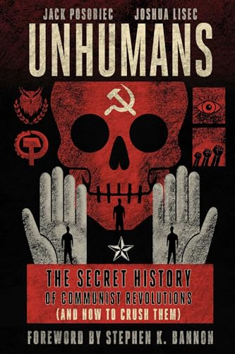 Unhumans: The Secret History of Communist Revolutions