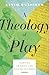 A Theology of Play