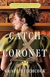 To Catch a Coronet by Grace Hitchcock
