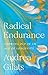 Radical Endurance by Andrea Gilats