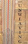 Unweaving: A Novel