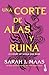 Una corte de alas y ruina by Sarah J. Maas Una corte de alas y ruina by Sarah J. Maas