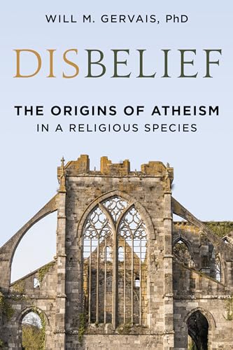 Disbelief: The Origins of Atheism in a Religious Species (Kindle Edition)