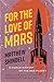 For the Love of Mars: A Human History of the Red Planet