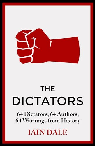 The Dictators: 64 Dictators, 64 Authors, 64 Warnings from History (Kindle Edition)